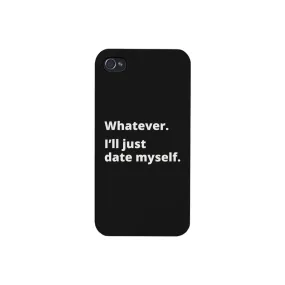 Date Myself Black Phone Case Humorous Quote Funny Gifts