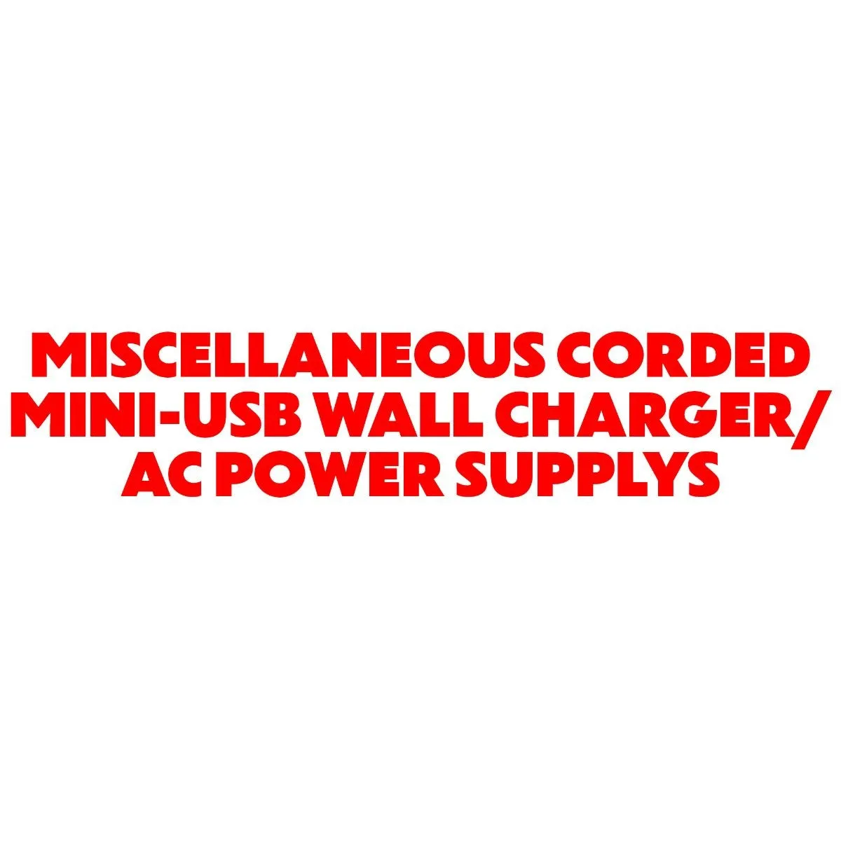 Miscellaneous Corded Mini-USB Wall Charger/AC Power Supply (0.9A to 1.9A Output)